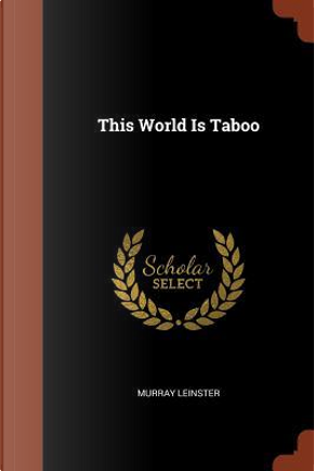 This World Is Taboo by Murray Leinster