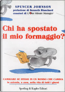 Chi ha spostato il mio formaggio? by Spencer Johnson