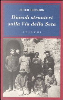 Diavoli stranieri sulla Via della Seta by Peter Hopkirk