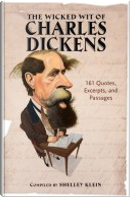 The Wicked Wit of Charles Dickens by Shelley Klein