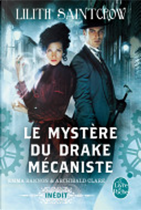 Le Mystère du drake mécaniste (Emma Bannon and Archibald Clare) by Lilith Saintcrow