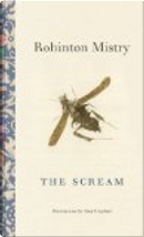The Scream by Rohinton Mistry