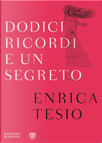 Dodici ricordi e un segreto by Enrica Tesio