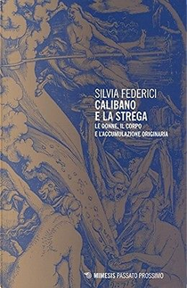 Calibano e la strega by Silvia Federici