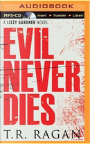 Evil Never Dies by T. R. Ragan