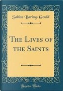 The Lives of the Saints (Classic Reprint) by Sabine Baring-Gould