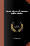 Samoa a Hundred Years Ago and Long Before by George Turner