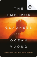 The Emperor of Gladness by Ocean Vuong