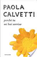 Perché tu mi hai sorriso by Paola Calvetti
