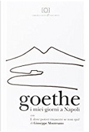 I miei giorni a Napoli / Goethe by Giuseppe Montesano, Johann Wolfgang Goethe
