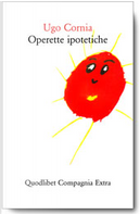 Operette ipotetiche by Ugo Cornia