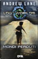 Lost Worlds - Mondi perduti by Andrew Lane