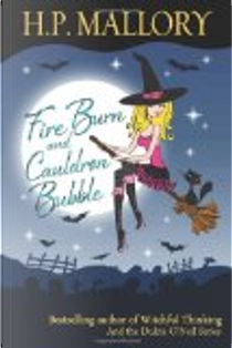 Fire Burn and Cauldron Bubble by H. P. Mallory