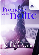 Promesse della notte by Kahlen Aymes