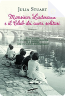 Monsieur Ladoucette e il club dei cuori solitari by Julia Stuart