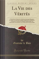 La Vie Des Vérités by Gustave Le Bon