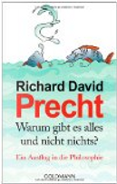 Warum gibt es alles und nicht nichts? by Richard David Precht