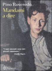 Mandami a dire by Pino Roveredo