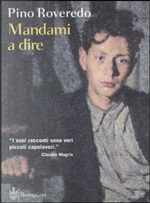 Mandami a dire by Pino Roveredo
