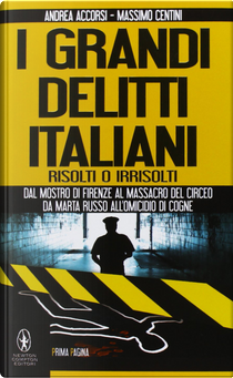 I grandi delitti italiani risolti o irrisolti by Andrea Accorsi, Massimo Centini