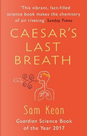 Caesar's Last Breath by Sam Kean