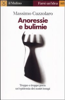 Anoressie e bulimie by Massimo Cuzzolaro