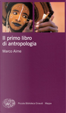 Il primo libro di antropologia by Marco Aime