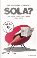 Sola? Come vivere felici con gli uomini by Alessandra Appiano