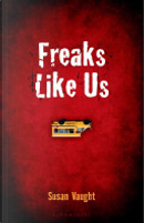 Freaks Like Us by Susan Vaught