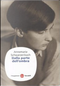 Dalla parte dell'ombra by Annemarie Schwarzenbach