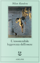 L'insostenibile leggerezza dell'essere by Milan Kundera
