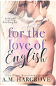 For the Love of English by A. M. Hargrove