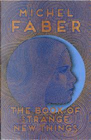 The Book of Strange New Things by Michel Faber