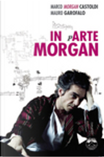In pArte Morgan by Marco Morgan Castoldi, Mauro Garofalo