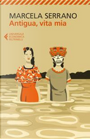 Antigua, vita mia by Marcela Serrano
