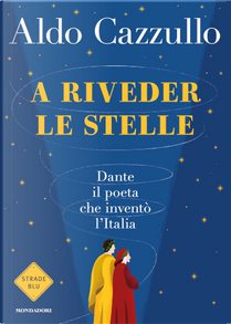 A riveder le stelle by Aldo Cazzullo