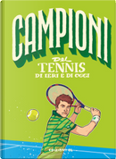 Campioni del tennis di ieri e di oggi by Daniele Nicastro