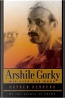 Arshile Gorky by Hayden Herrera