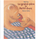 Le grand-père de Petit Ours by Nigel Gray, Vanessa Cabban