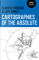 Cartographies of the Absolute by Alberto Toscano, Jeff Kinkle