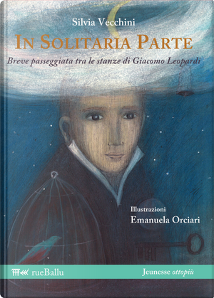 In solitaria parte. Breve passeggiata tra le stanze di Giacomo Leopardi by Silvia Vecchini