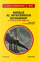 Natale al Mysterious Bookshop by Andrew Klavan, Anne Perry, Antonio Bellomi, Charles Ardai, Donald E. Westlake, Ed McBain, Edward D. Hoch, George Baxt, Jeremiah Healy, Jonathan Santofler, Lawrence Block, Lisa Michelle Atkinson, Mary Higgins Clark, Michael Malone, Ron Goulart, Rupert Holmes, S.J. Rozan, Thomas H. Cook Natale al Mysterious Bookshop by Andrew Klavan, Anne Perry, Antonio Bellomi, Charles Ardai, Donald E. Westlake, Ed McBain, Edward D. Hoch, George Baxt, Jeremiah Healy, Jonathan Santofler, Lawrence Block, Lisa Michelle Atkinson, Mary Higgins Clark, Michael Malone, Ron Goulart, Rupert Holmes, S.J. Rozan, Thomas H. Cook