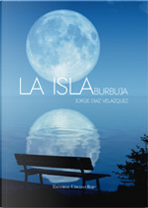 La isla burbuja by Jorge Díaz Velázquez