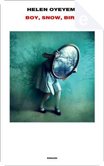 Boy, Snow, Bird by Helen Oyeyemi