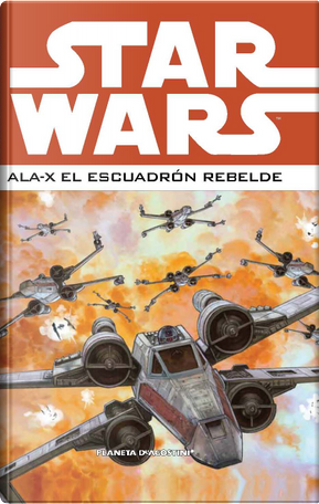 Star Wars. Ala X: El escuadrón rebelde #2 (de 3) by Jan Strnad, Michael A. Stackpole, Mike W. Barr, Ryder Windham, Scott Tolson