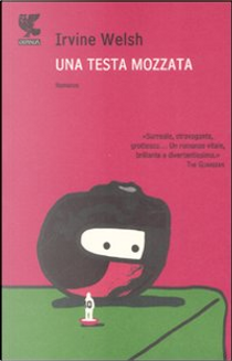 Una testa mozzata by Irvine Welsh