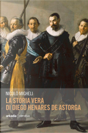 La storia vera di Diego Henares De Astorga by Nicolò Migheli