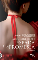La spada e la promessa by Jacqueline Carey