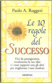 Le dieci regole del successo by Paolo A. Ruggeri