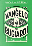 Il Vangelo dei bugiardi by Naomi Alderman